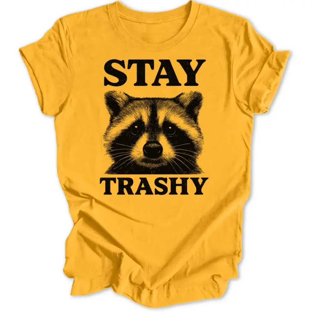 Stay Trashy Unisex T-Shirt