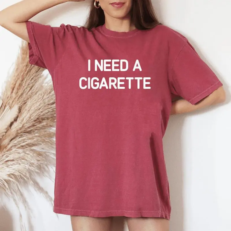 I Need A Cigarette Jokes Sarcastic Women's Oversized Comfort T-Shirt