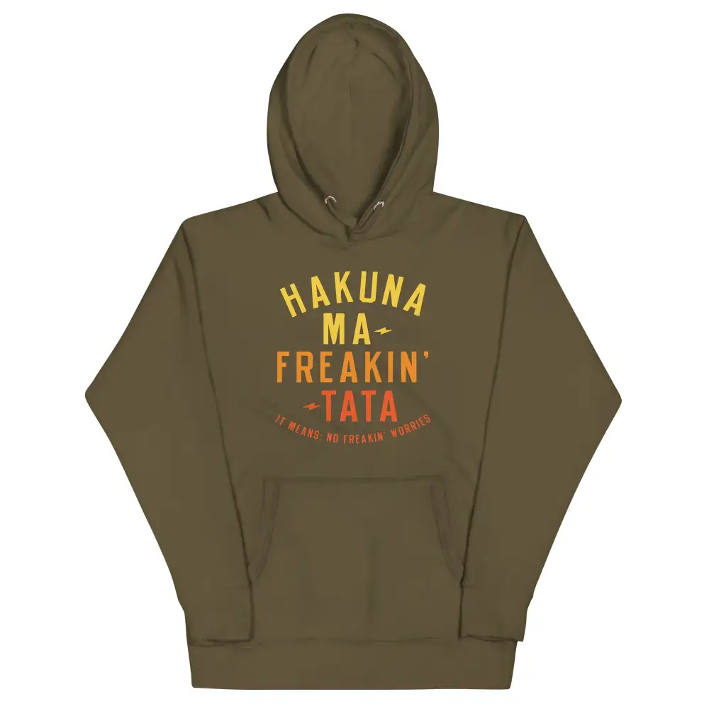 Hakuna Ma Freakin Tata Unisex Comfort Hoodie