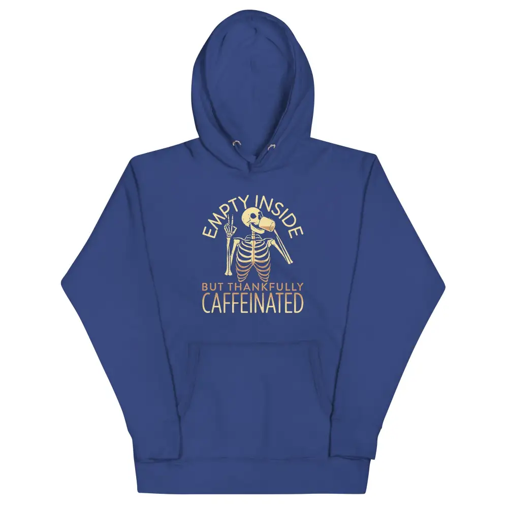 Empty Inside But Thankfully Caffeinated Unisex Comfort Hoodie