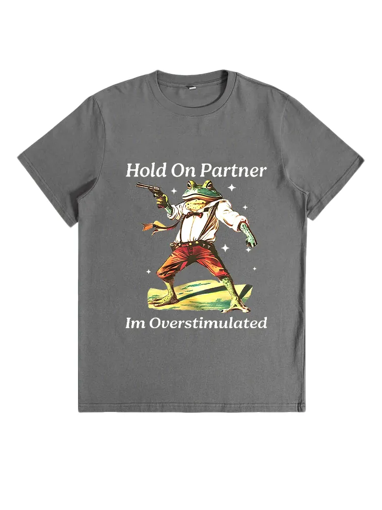 Hold On Partner Im Overstimulated T-Shirt