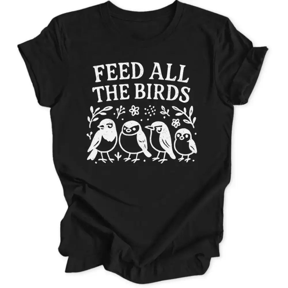 Feed The Birds Unisex T-Shirt