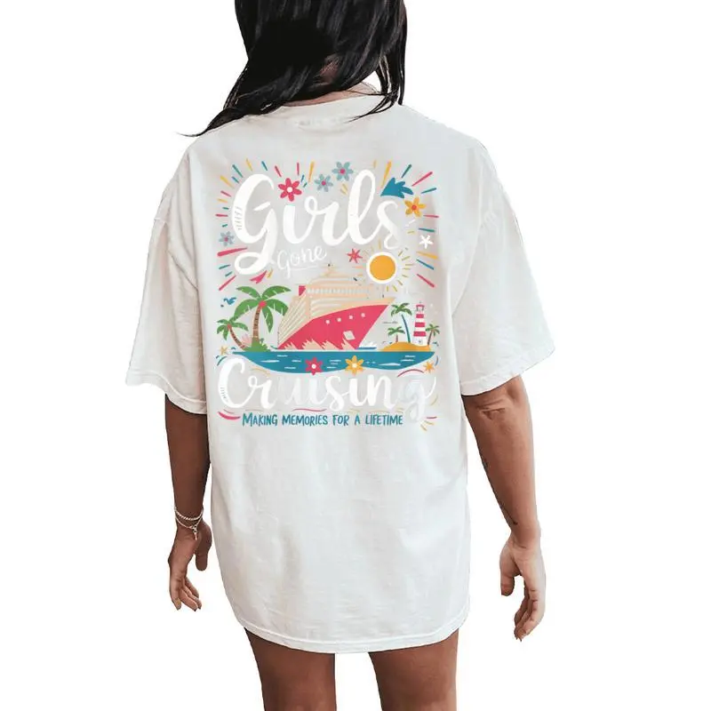 Women's Girls Gone Cruising Making Memories For A Lifetime Cruise Women's Oversized Comfort T-Shirt Back Print