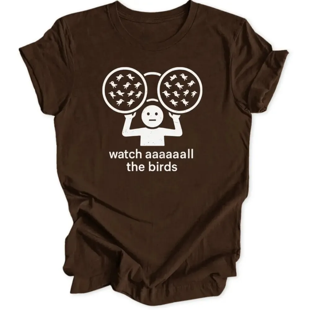 Watch All The Birds Unisex T-Shirt
