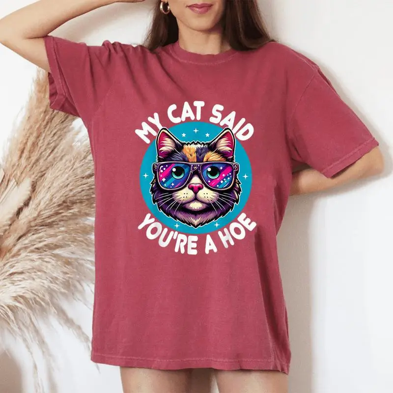 My Cat Said You're A Hoe Cat Lover Sarcastic Women's Oversized Comfort T-Shirt