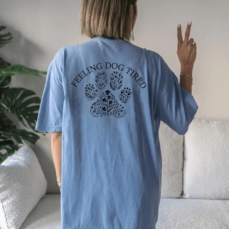 Feeling Dog Tired Dog Lovers For Mom Women Women's Oversized Comfort T-Shirt Back Print