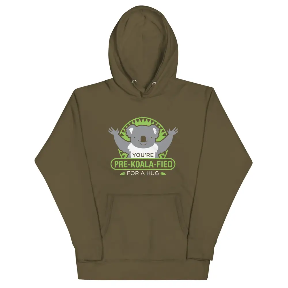 You Re Pre Koala Fied For Hug Hoodie