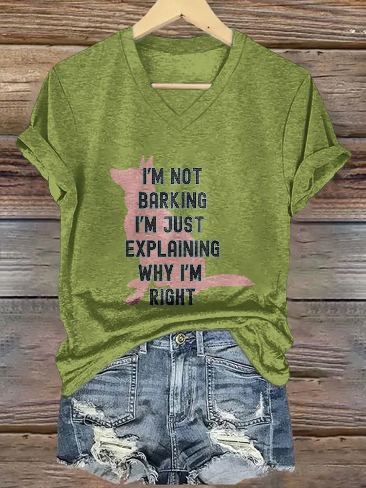Woman's I'M Not Barking I'M Just Expl Laining Why I'M Right V-Neck And Short Sleeves T-Shirt