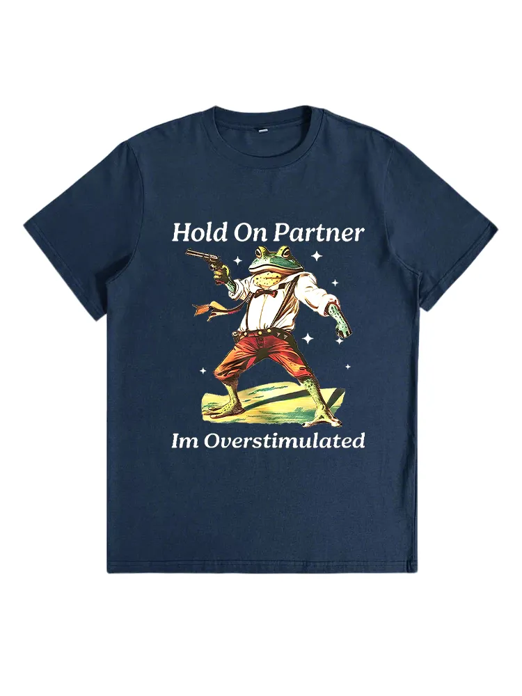 Hold On Partner Im Overstimulated T-Shirt