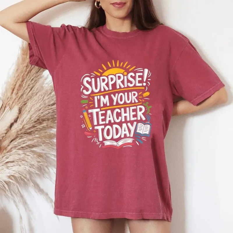 Surprise I'm Your Teacher Today Sub Substitute Teacher Women's Oversized Comfort T-Shirt