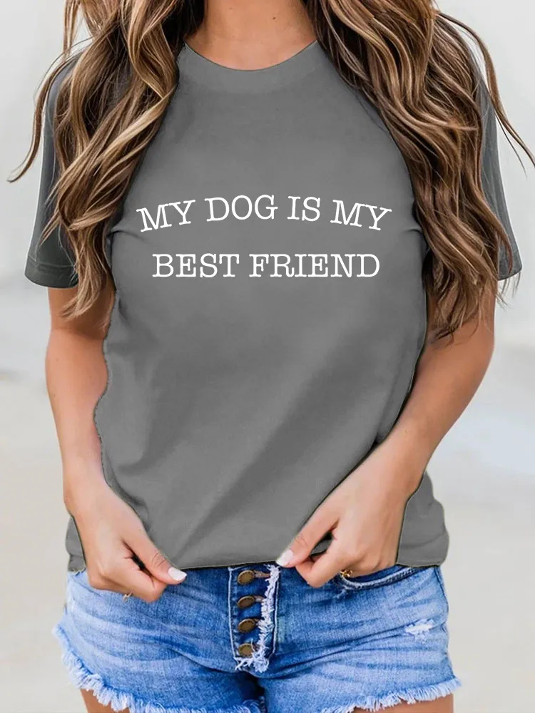 Woman's My Dog Is My Best Friend Round-Neck Short-Sleeved T-Shirt