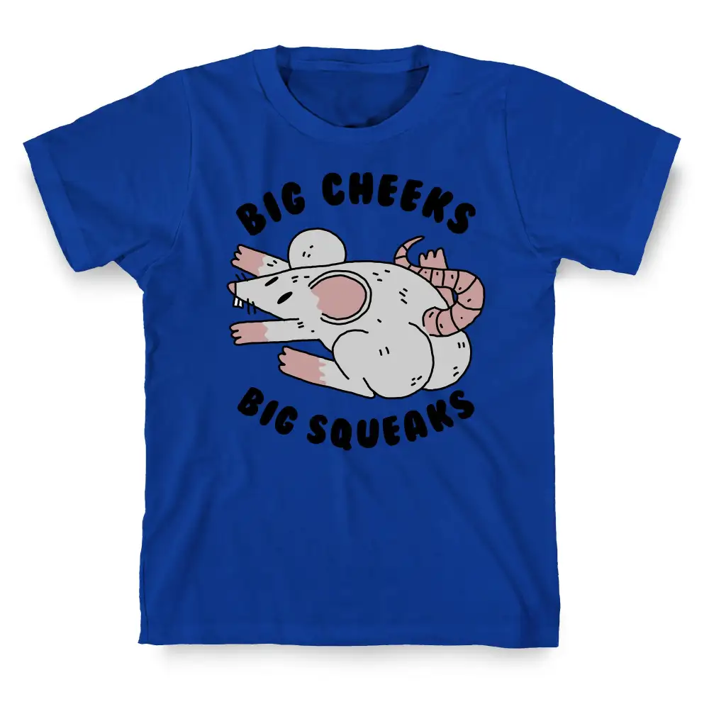 Big Cheeks Big Squeaks T-Shirt