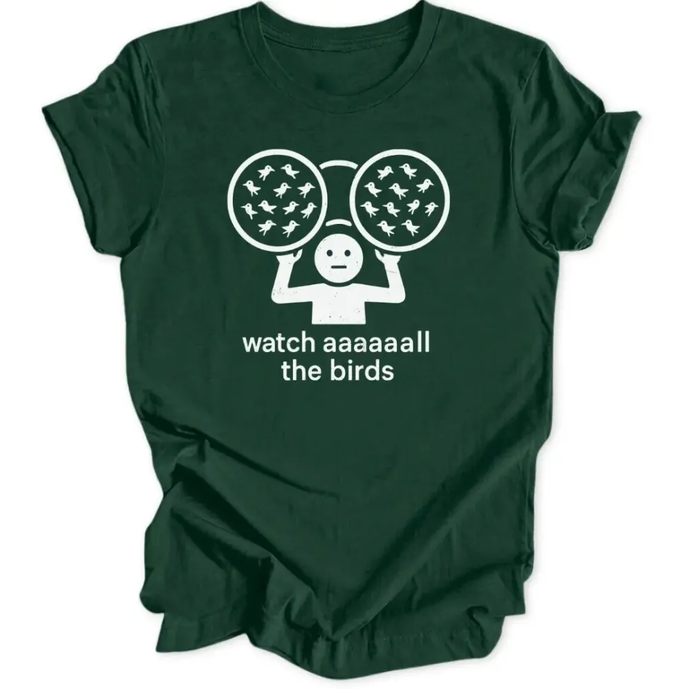 Watch All The Birds Unisex T-Shirt