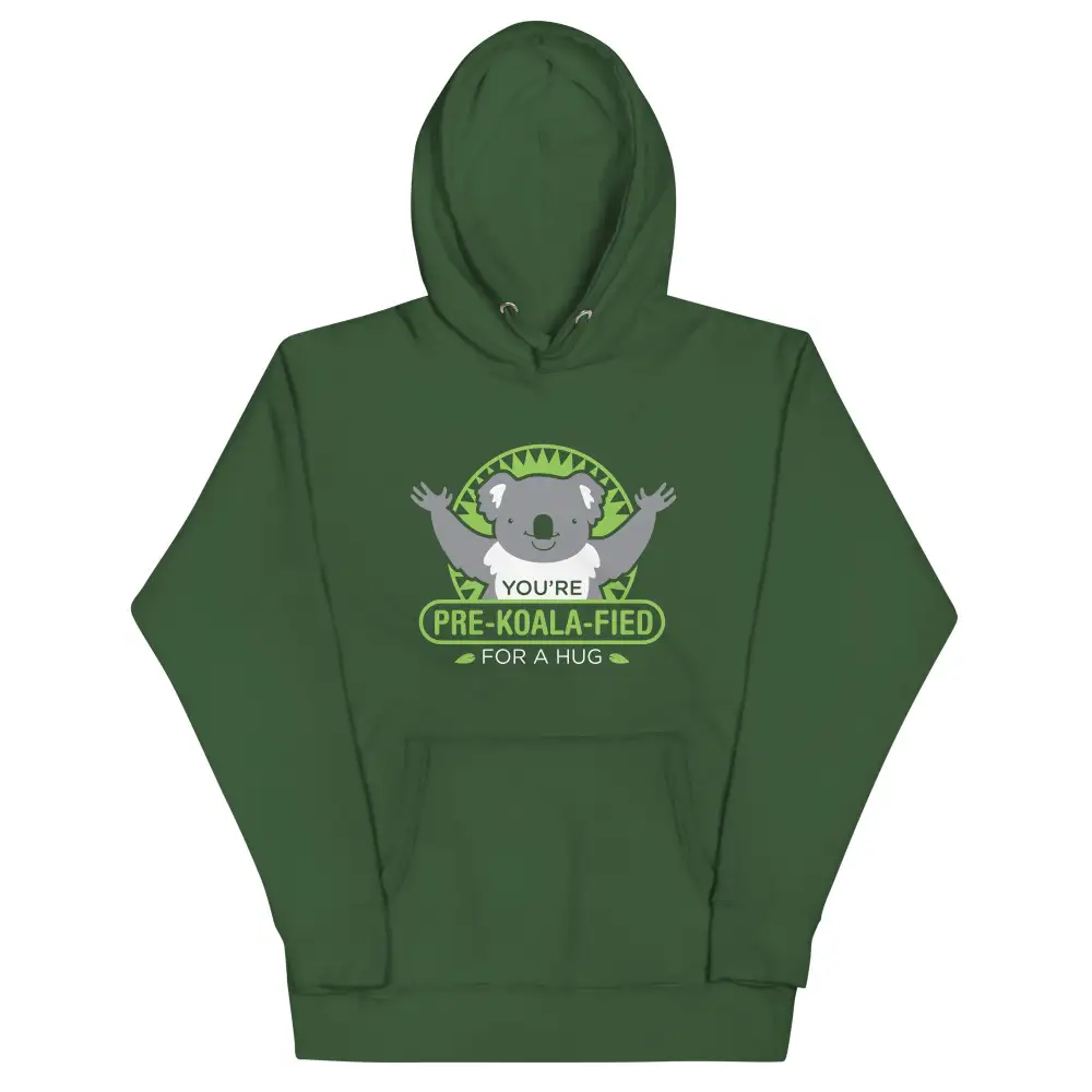 You Re Pre Koala Fied For Hug Hoodie