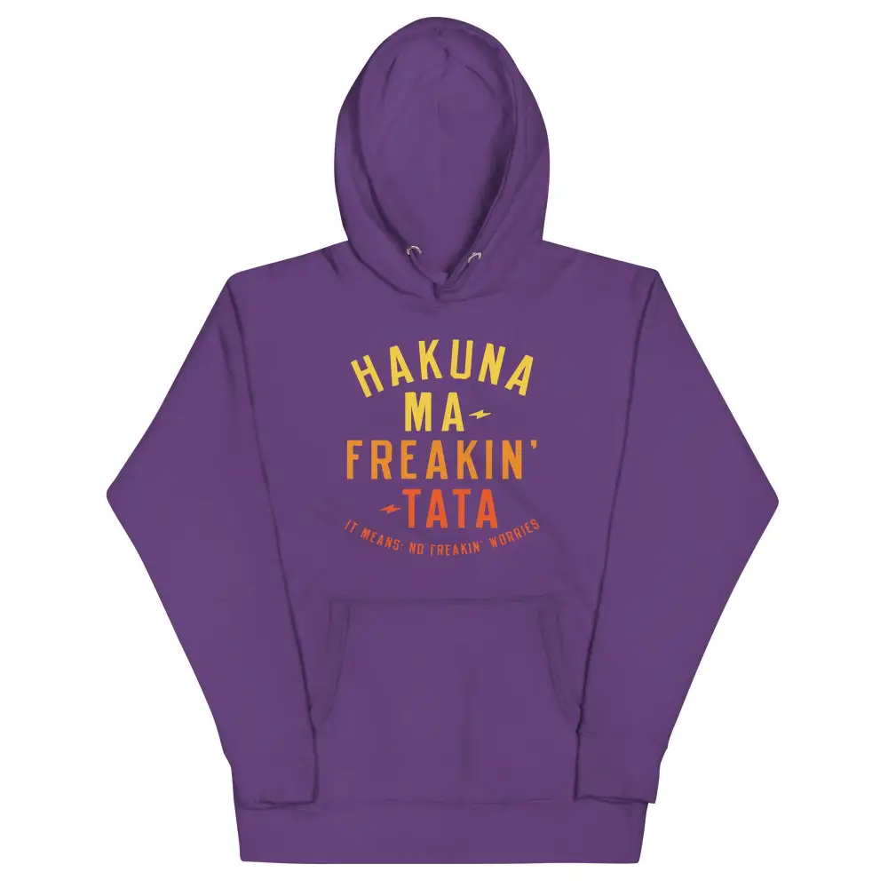 Hakuna Ma Freakin Tata Unisex Comfort Hoodie