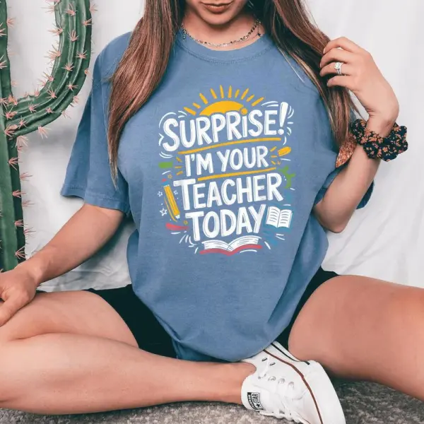 Surprise I'm Your Teacher Today Sub Substitute Teacher Women's Oversized Comfort T-Shirt