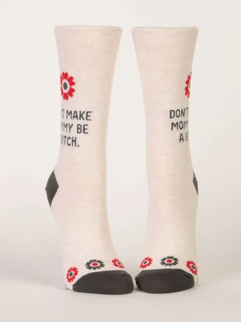 Women's Don't Make Mommy Be A Bitch Crew Socks