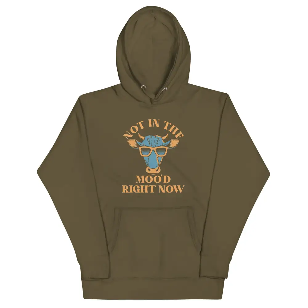 Not In The Moo Right Now Hoodie