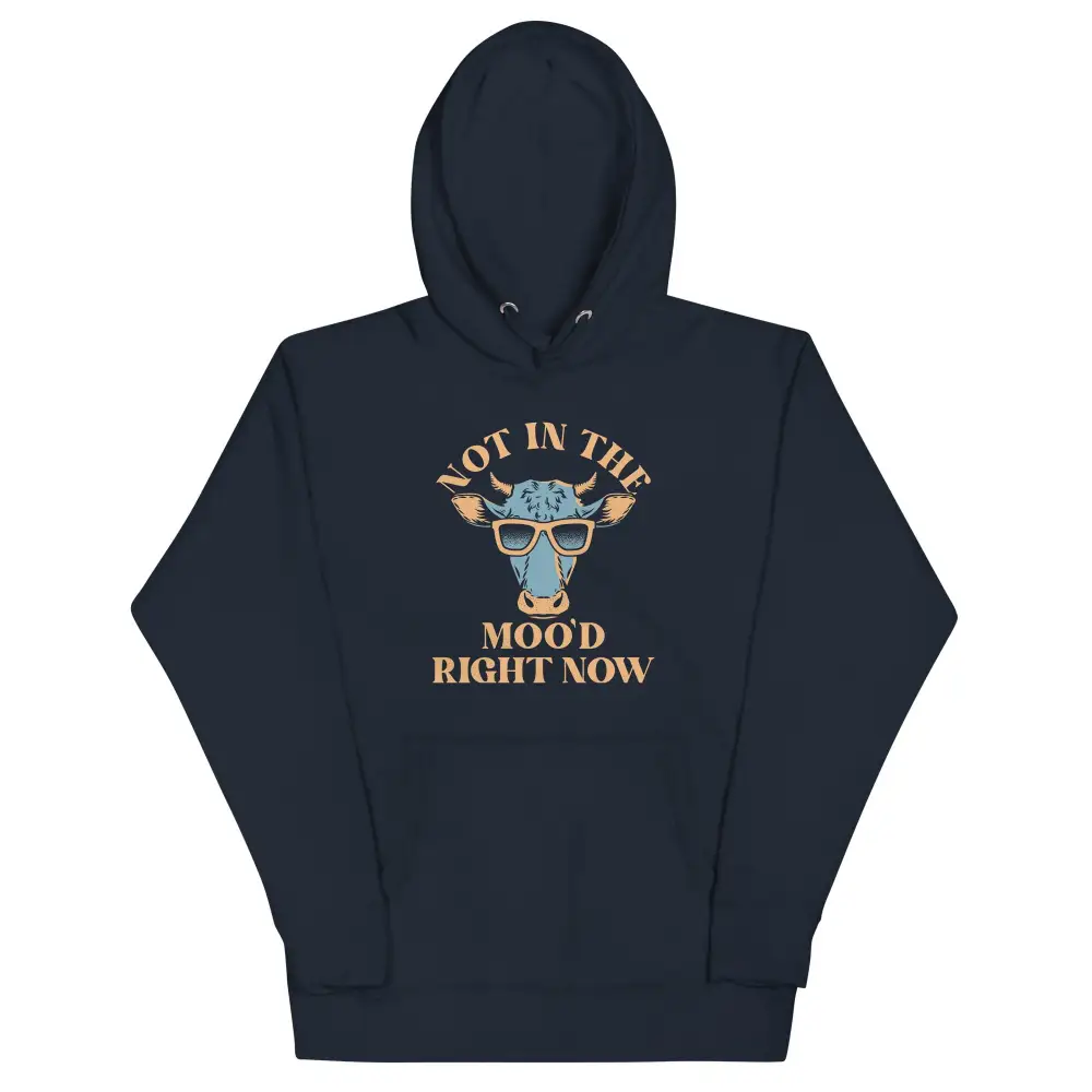 Not In The Moo Right Now Hoodie