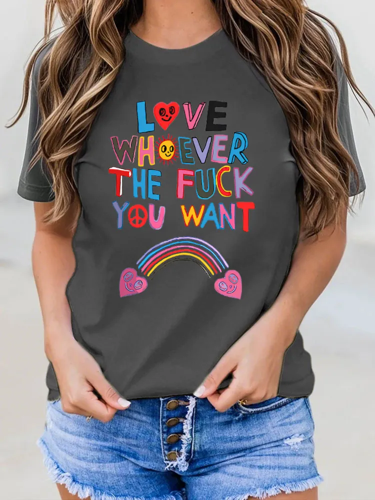 Love Whoever You Want Printed Short Sleeve T-Shirts