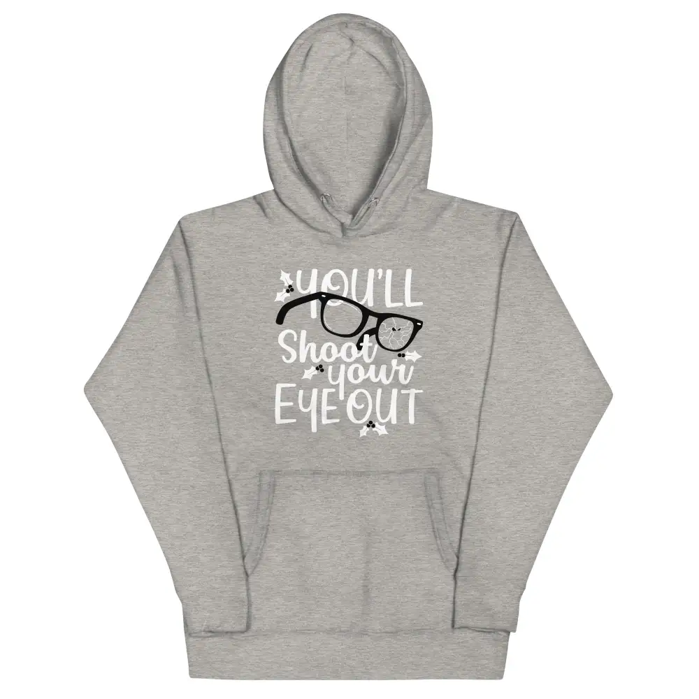 You Ll Shoot Your Eye Out Hoodie