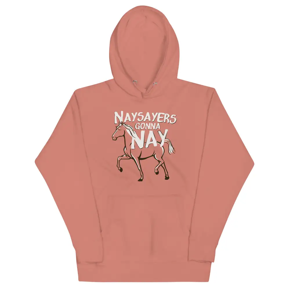 Nay Sayers Gonna Unisex Comfort Hoodie
